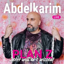 Abdelkarim - Plan Z - jetzt will er´s wissen! 05.11.2026 RHEINHAUSEN-HALLE