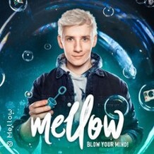 Mellow - Blow Your Mind! - Magie & Illusion Live!