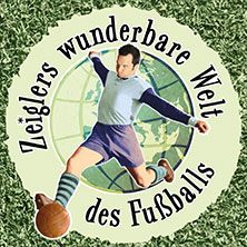 Immer Glück ist Können! Zeiglers wunderbare Welt des Fußballs - Live 28.01.2026 Stadthalle Neuss