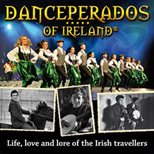 Danceperados of Ireland - Life, love and lore of the Irish Travellers Tour 21.02.2027 Stadthalle Kamp-Lintfort