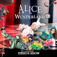 Alice im Wunderland - Circus Show 2026 - Show für die ganze Familie 10.03.2026 Messe+Congress Centrum Halle Münsterland