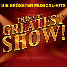 This is THE GREATEST SHOW! - Die größten Musical Hits aller Zeiten Oberhausen