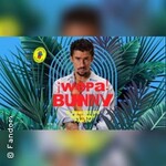 !Wepa! Bunny • Badehaus • Berlin
