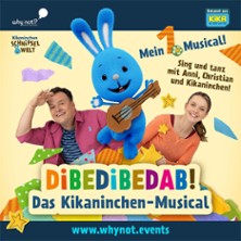 Dibedibedab! - Das Kikaninchen-Musical 06.03.2027 LUISE-ALBERTZ-HALLE